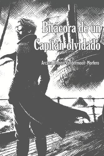 Bitácora de un Capitán Olvidado