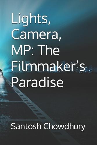 Lights, Camera, MP: The Filmmaker's Paradise