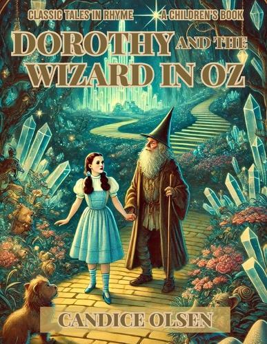 Dorothy and the Wizard in Oz: Classic Tales in Rhyme