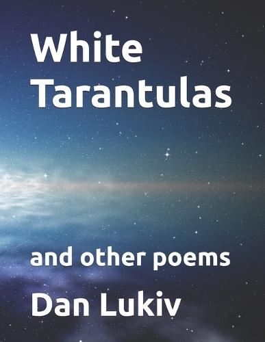 White Tarantulas: and other poems