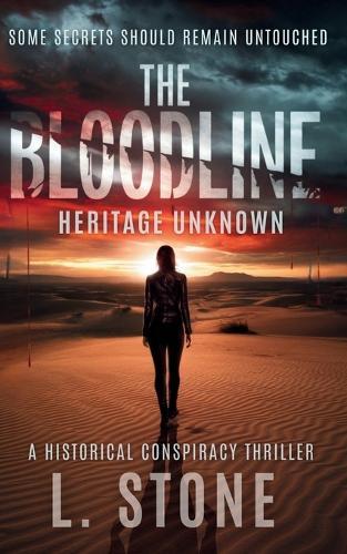 The Bloodline: Heritage Unknown - A Historical Conspiracy Thriller