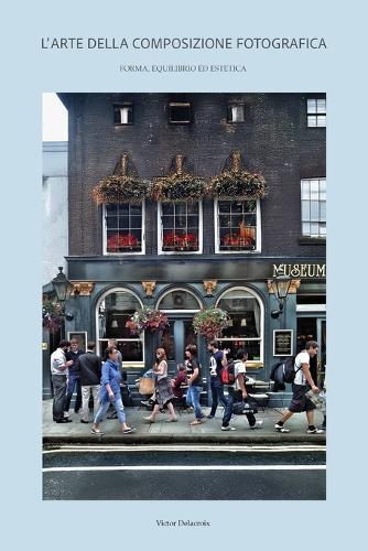 L'Arte Della Composizione Fotografica: Forma, equilibrio ed estetica