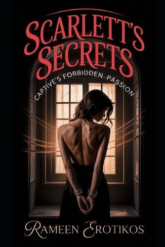Scarlett's Secrets: Captive's Forbidden Passion