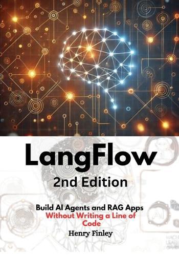 LangFlow, 2nd Edition: Build AI Agents and RAG Apps Without Writing a Line of Code