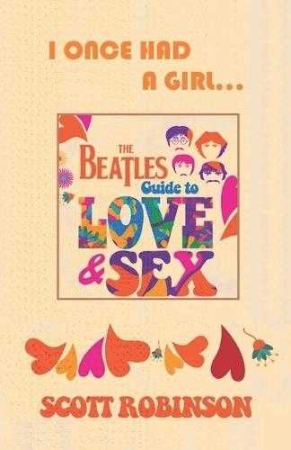 I Once Had a Girl...: from The Beatles Guide to Love & Sex