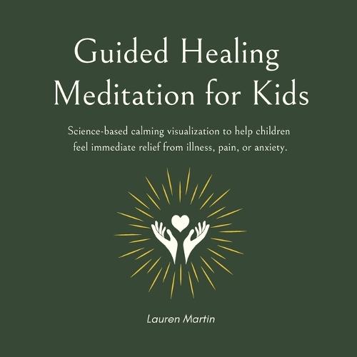 Guided Healing Meditation for Kids: Science-based calming visualization to help children feel immediate relief from illness, pain, or anxiety.