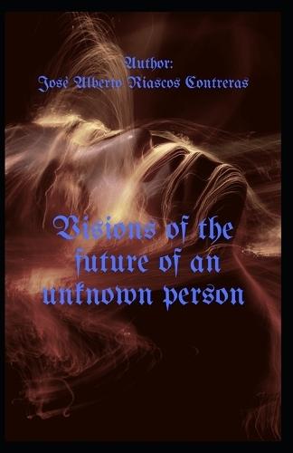 Visions of the future of an unknown person
