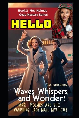 Waves, Whispers, and Wonder: Mrs. Holmes and the Vanishing Lady Mall Mystery
