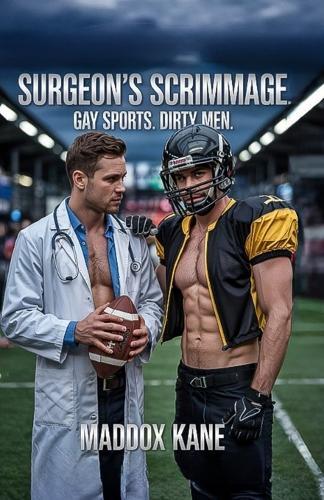 Surgeon's Scrimmage: Gay Sports. Dirty Men.