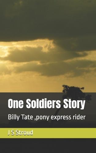 One Soldiers Story: Billy Tate, pony express rider