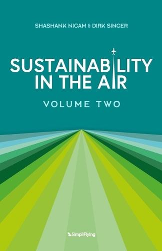 Sustainability In The Air: Volume Two: Visionaries Redefining Aviation for a Greener World