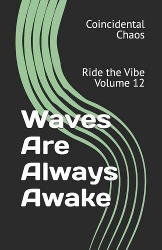 Waves Are Always Awake: Ride the Vibe Volume 12