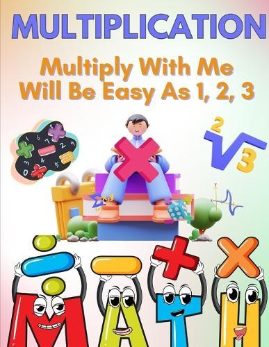 Multiply With Me - Will Be Easy As 1, 2, 3!
