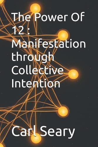 The Power Of 12: Manifestation through Collective Intention