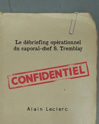 Le débriefing opérationnel du caporal-chef S. Tremblay