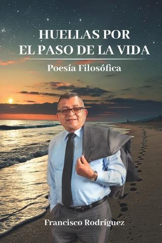 Huellas por el paso de la vida: Poesia filosofica