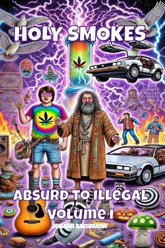 Holy Smokes: Absurd to Illegal - Volume I