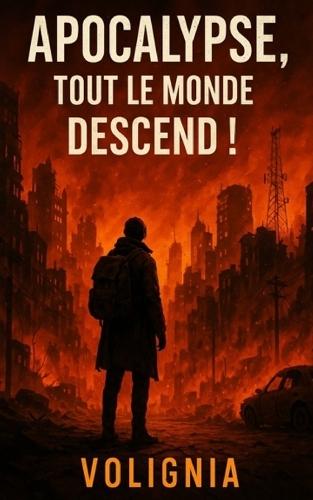 Apocalypse, Tout le monde descend !!: Tome 1