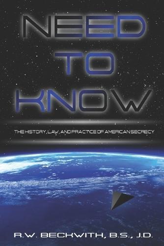 Need to Know: The History, Law, and Practice of American Secrecy