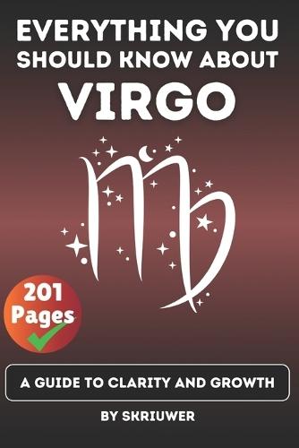 The Virgo Book: Everything You Should Know About Virgo: A Guide to Clarity and Growth