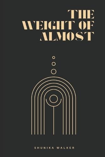 The Weight of Almost