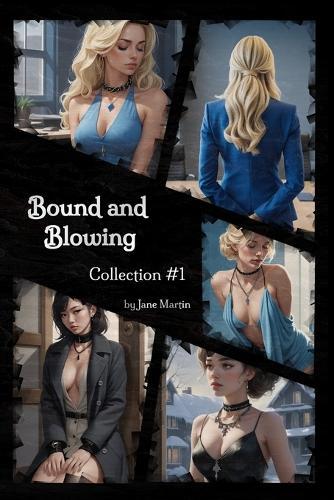 Bound and Blowing: Collection #1