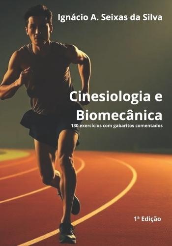 Cinesiologia e Biomecânica: 130 exercícios com gabaritos comentados