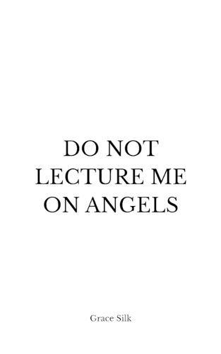 Do Not Lecture Me On Angels