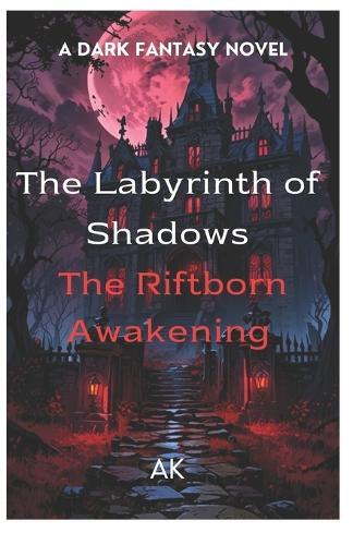 The Labyrinth of Shadows: The Riftborn Awakening (Book 1 of the Labyrinth of Shadows Series)