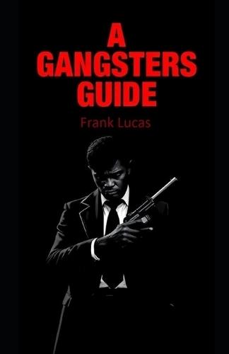 A Gangsters Guide: Frank Lucas