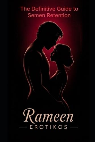 The Definitive Guide to Semen Retention