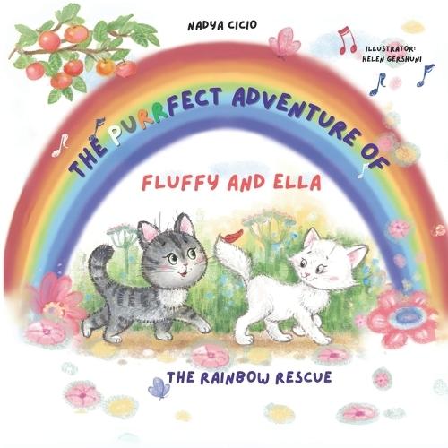 The Purrfect Adventure Of Fluffy And Ella. The Rainbow Rescue.