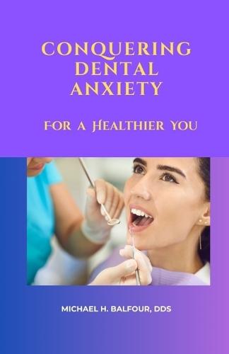 Conquering Dental Anxiety For a Healthier You