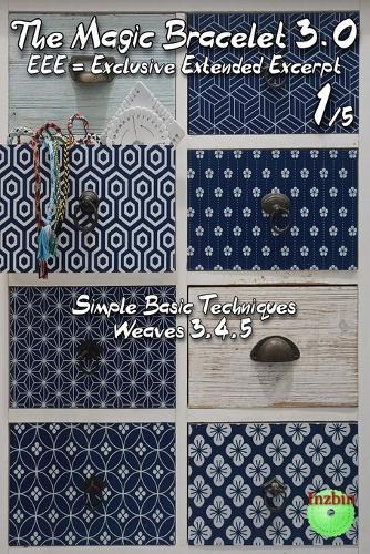The Magic Bracelet 3.0 - Exclusive Extended Excerpt 1: Simple Basic Techniques (Weaves 3,4,5)