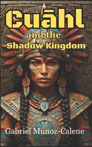 Cuāhl and the Shadow Kingdom: A Sword and Sorcery Adventure