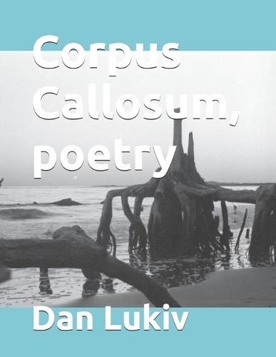 Corpus Callosum, poetry