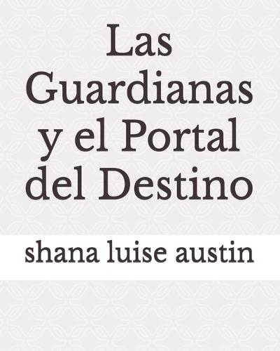 Las Guardianas y el Portal del Destino
