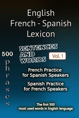 English French Spanish Lexicon - Volume 1: Most common words and everyday usage phrases