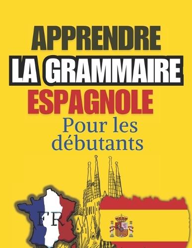 Apprendre la grammaire espagnole: Pour les francophones débutants