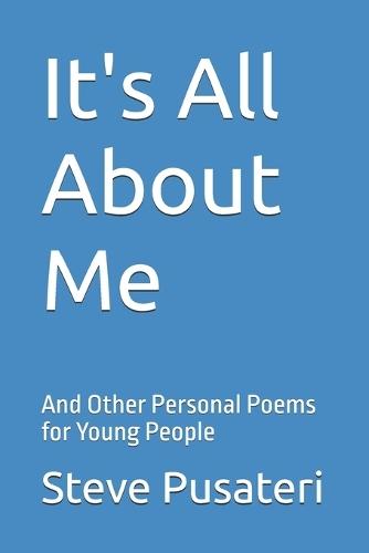 It's All About Me: And Other Personal Poems for Young People
