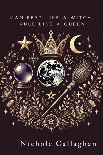 Manifest Like a Witch, Rule Like a Queen