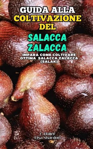 Guida alla Coltivazione del Salacca Zalacca: Impara come coltivare ottimo Salacca Zalacca o Salak