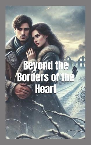 Beyond the Borders of the Heart