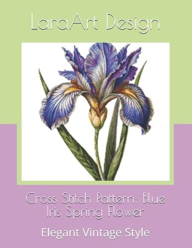 Cross Stitch Pattern: Blue Iris Flower Spring Flower: Elegant Vintage Style