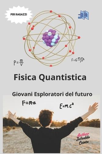 Fisica Quantistica: Giovani Esploratori del Futuro: ""Avventure nel Mondo Invisibile delle Particelle""