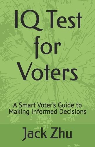 IQ Test for Voters: A Smart Voter's Guide to Making Informed Decisions