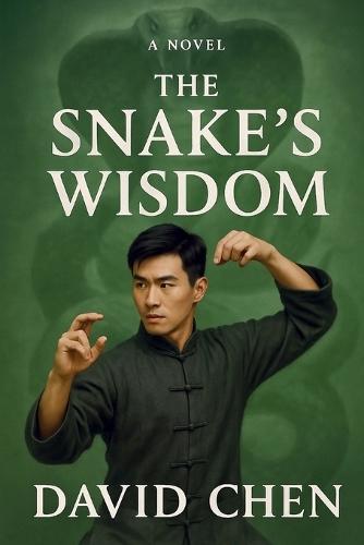The Snake's Wisdom: A Snake Style Saga: Seeking Balance, Delivering Justice