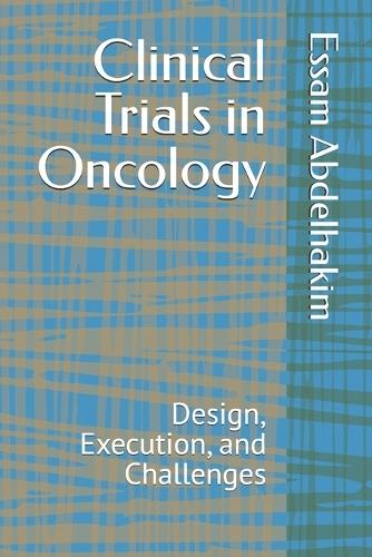 Clinical Trials in Oncology: Design, Execution, and Challenges