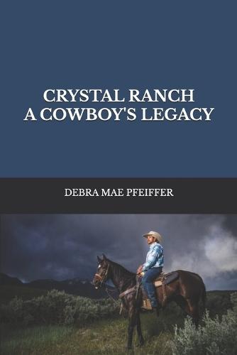 Crystal Ranch a Cowboy's Legacy
