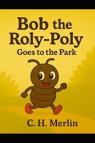 Bob the Roly-Poly: Goes to the Park